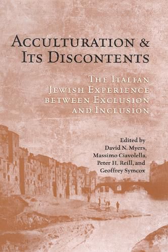 Acculturation and Its Discontents: The Italian Jewish Experience Between Exclusion and Inclusion