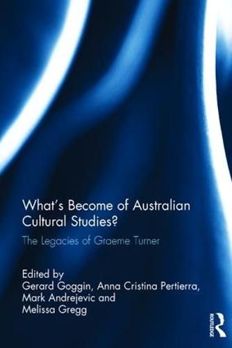 Cover image for What's Become of Australian Cultural Studies?: The Legacies of Graeme Turner