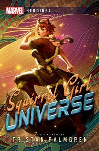 Cover image for Squirrel Girl: Universe: A Marvel Heroines Novel