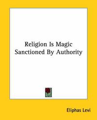 Cover image for Religion Is Magic Sanctioned by Authority