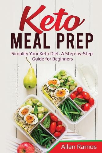 Cover image for Keto Meal Prep: Simplify Your Keto Diet. A Step-by-Step Guide for Beginners