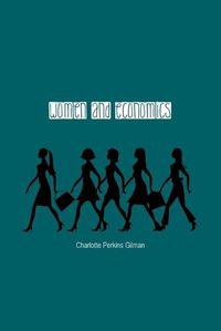 Cover image for Women and Economics: A Study of the Economic Relation Between Men and Women as a Factor in Social Evolution