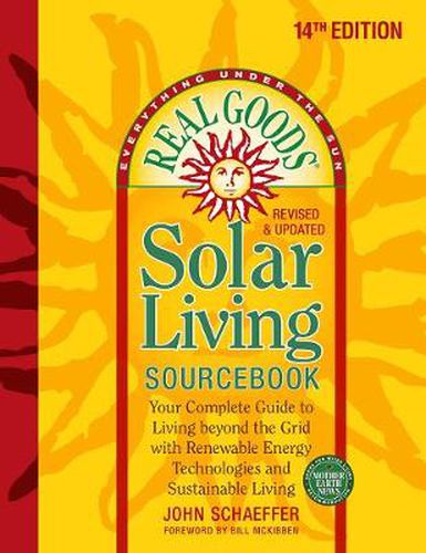 Real Goods Solar Living Sourcebook: Your Complete Guide to Living beyond the Grid with Renewable Energy Technologies and Sustainable Living - 14th Edition-Revised and Updated