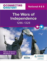 Cover image for Connecting History: National 4 & 5 The Wars of Independence, 1286-1328