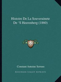 Cover image for Histoire de La Souverainete de 's Heerenberg (1860)