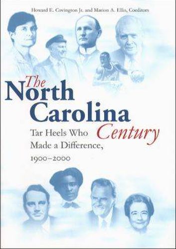 Cover image for The North Carolina Century: Tar Heels Who Made a Difference, 1900-2000