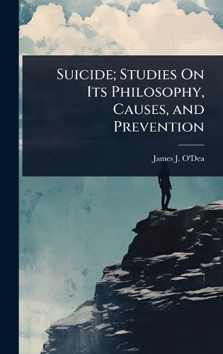 Cover image for Suicide; Studies On Its Philosophy, Causes, and Prevention