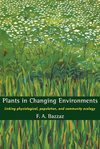 Cover image for Plants in Changing Environments: Linking Physiological, Population, and Community Ecology