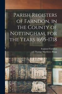 Cover image for Parish Registers of Farndon, in the County of Nottingham, for the Years 1695-1718