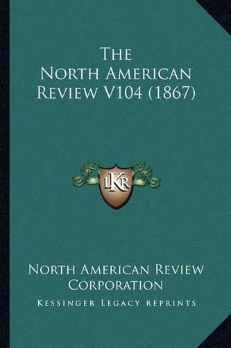 The North American Review V104 (1867)