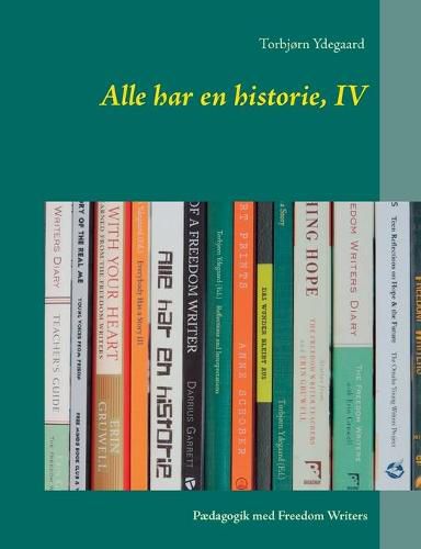 Cover image for Alle har en historie, IV: Paedagogik med Freedom Writers