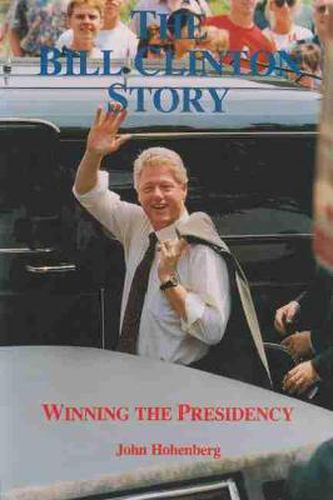 The Bill Clinton Story: Winning the Presidency