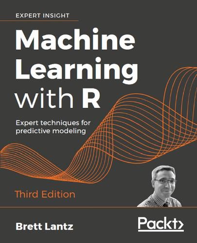 Cover image for Machine Learning with R: Expert techniques for predictive modeling, 3rd Edition