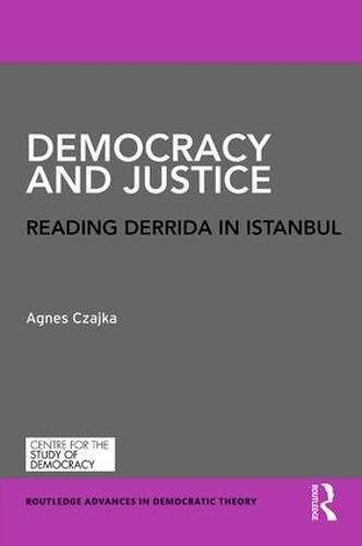 Cover image for Democracy and Justice: Reading Derrida in Istanbul