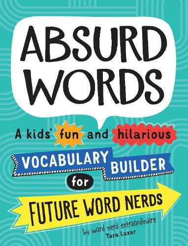 Absurd Words: A kids' fun and hilarious vocabulary builder for future word nerds