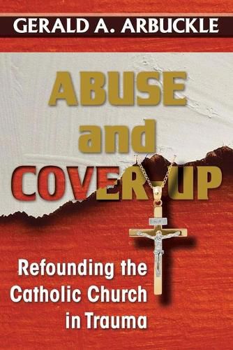 Cover image for Abuse and Cover-up: Refounding the Catholic Church in Trauma