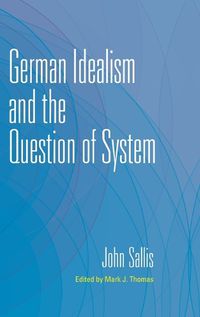 Cover image for German Idealism and the Question of System