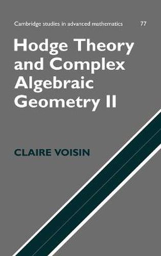 Hodge Theory and Complex Algebraic Geometry II: Volume 2