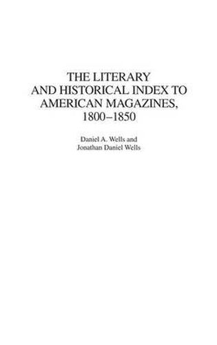 The Literary and Historical Index to American Magazines, 1800-1850