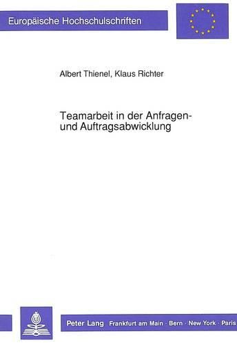 Teamarbeit in Der Anfragen- Und Auftragsabwicklung: Neue Organisationsformen, Technikeinsatz Und Qualifizierung Bei Der Einfuehrung Eines Bueroinformationssystems