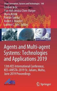 Cover image for Agents and Multi-agent Systems: Technologies and Applications 2019: 13th KES International Conference, KES-AMSTA-2019 St. Julians, Malta, June 2019 Proceedings