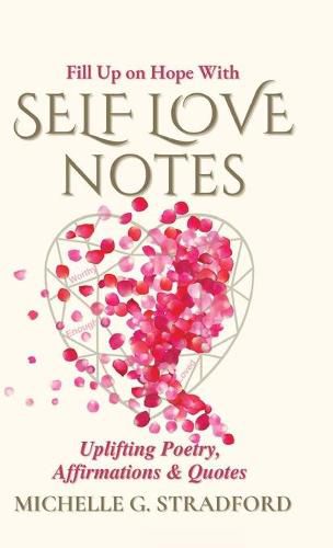 Cover image for Self Love Notes: Uplifting Poetry, Affirmations & Quotes