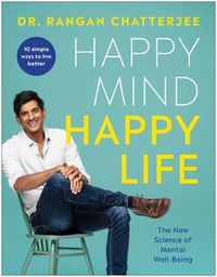 Cover image for Happy Mind, Happy Life: The New Science of Mental Well-Being