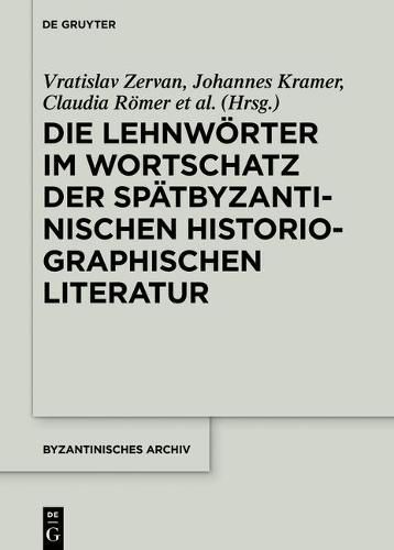 Cover image for Die Lehnwoerter im Wortschatz der spatbyzantinischen historiographischen Literatur