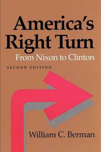 Cover image for America's Right Turn: From Nixon to Clinton