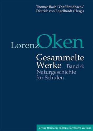 Cover image for Lorenz Oken - Gesammelte Werke: Band 4: Naturgeschichte Fur Schulen