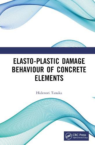 Cover image for Elasto-Plastic Damage Behaviour of Concrete Elements