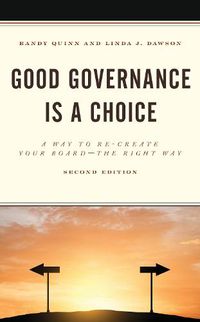 Cover image for Good Governance is a Choice: A Way to Re-Create Your Board the Right Way