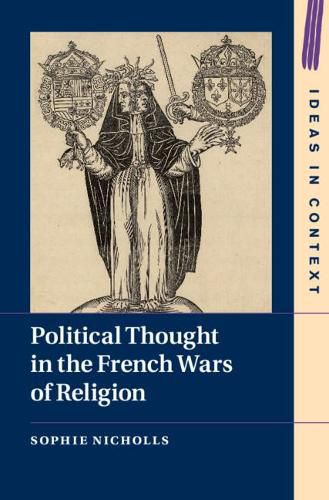 Cover image for Political Thought in the French Wars of Religion