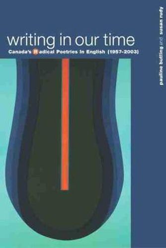 Writing in Our Time: Canada's Radical Poetries in English (1957-2003)