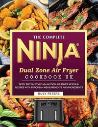 Cover image for The Complete Ninja Dual Zone Air Fryer Cookbook UK