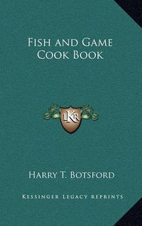 Cover image for Fish and Game Cook Book