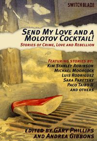 Cover image for Send My Love And A Molotov Cocktail: Stories of Crime, Love and Rebellion