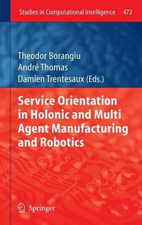 Cover image for Service Orientation in Holonic and Multi Agent Manufacturing and Robotics