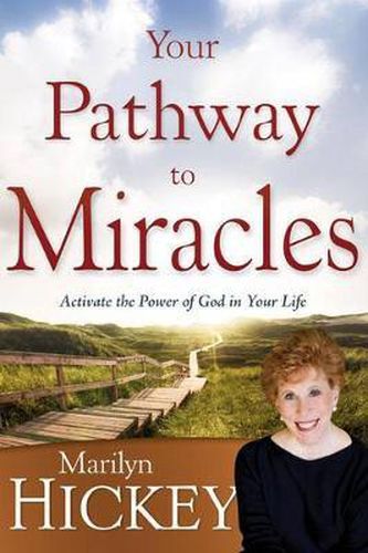 Cover image for Your Pathway to Miracles: Activate the Power of God in Your Life