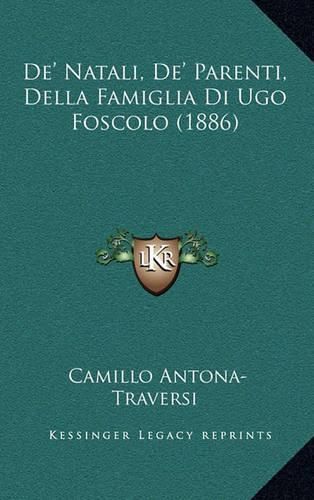 de' Natali, de' Parenti, Della Famiglia Di Ugo Foscolo (1886)