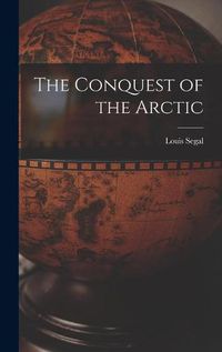 Cover image for The Conquest of the Arctic