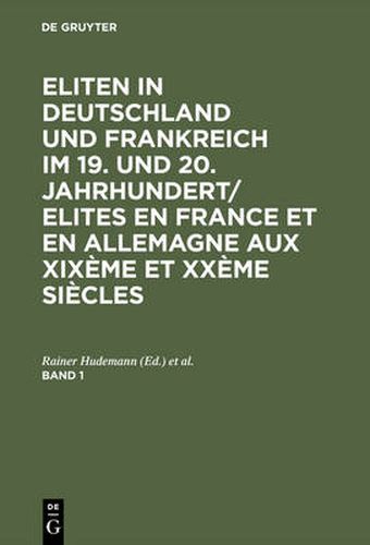 Cover image for Eliten in Deutschland und Frankreich im 19. und 20. Jahrhundert/Elites en France et en Allemagne aux XIXeme et XXeme siecles, Band 1