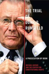Cover image for The Trial Of Donald Rumsfeld: A Prosecution by Book