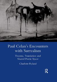 Cover image for Paul Celan's Encounters with Surrealism: Trauma, Translation and Shared Poetic Space
