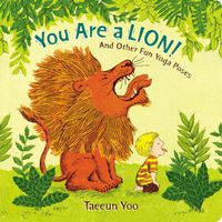 Cover image for You Are a Lion!: And Other Fun Yoga Poses