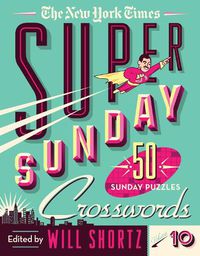 Cover image for The New York Times Super Sunday Crosswords Volume 10: 50 Sunday Puzzles