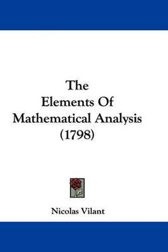 Cover image for The Elements Of Mathematical Analysis (1798)