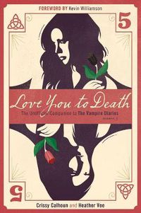 Cover image for Love You To Death - Season 5: The Unofficial Companion to The Vampire Diaries