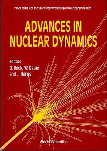 Cover image for Advances In Nuclear Dynamics - Proceedings Of The 9th Winter Workshop On Nuclear Dynamics