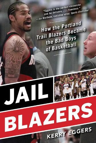 Cover image for Jail Blazers: How the Portland Trail Blazers Became the Bad Boys of Basketball